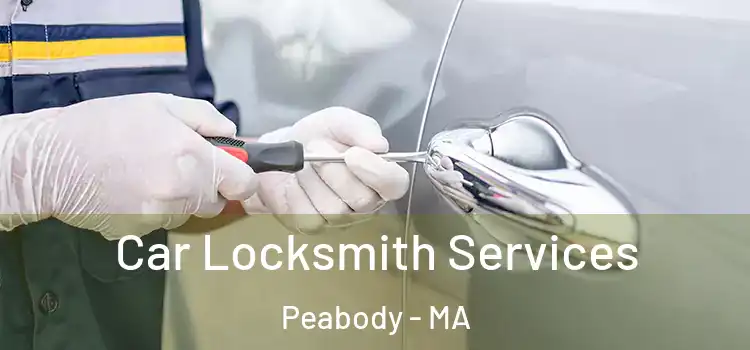 Car Locksmith Services Peabody - MA