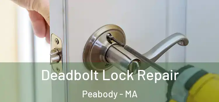 Deadbolt Lock Repair Peabody - MA