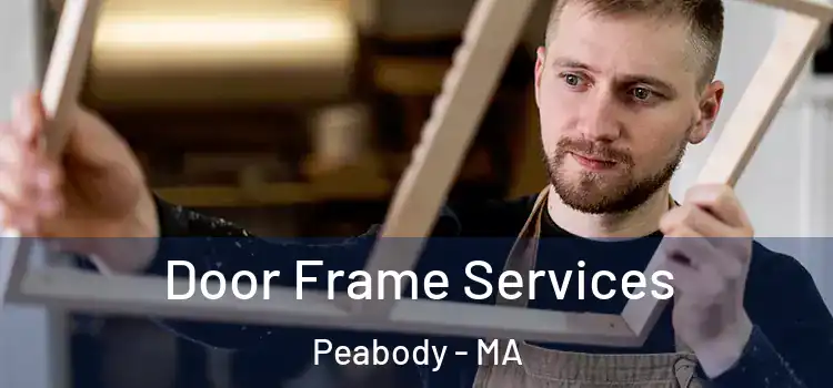 Door Frame Services Peabody - MA