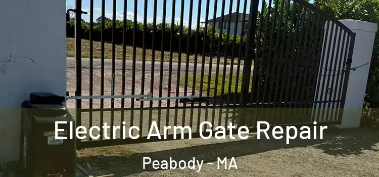 Electric Arm Gate Repair Peabody - MA