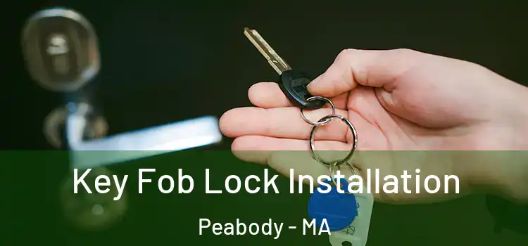 Key Fob Lock Installation Peabody - MA