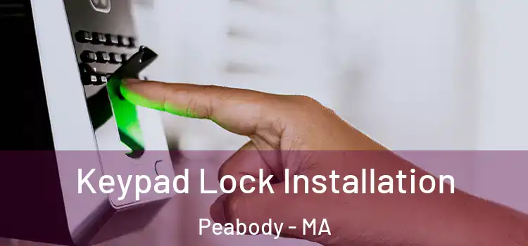 Keypad Lock Installation Peabody - MA