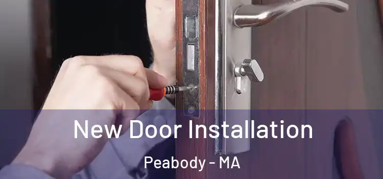 New Door Installation Peabody - MA